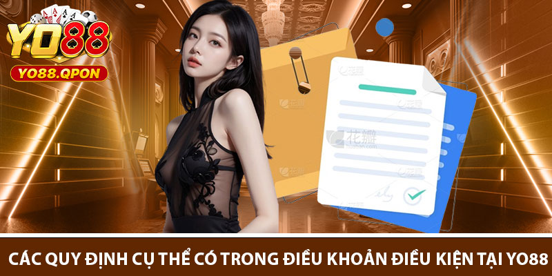 Các quy định cụ thể có trong điều khoản điều kiện tại Yo88