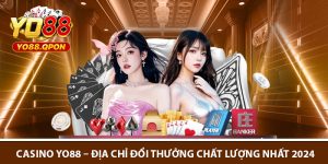 Casino Yo88 – Dia Chi Doi Thuong Chat Luong Nhat 2024