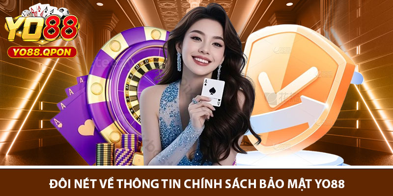 Đôi Nét Về Thông Tin Chính Sách Bảo Mật Yo88 