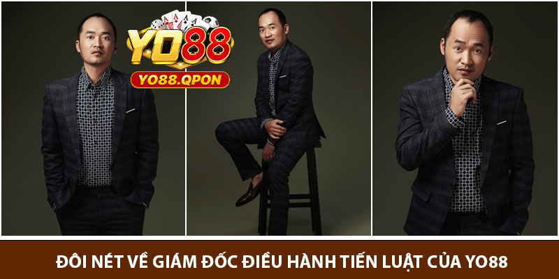 Đôi nét về Giám đốc điều hành Tiến Luật của Yo88