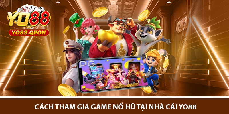 Hướng dẫn tân binh cách tham gia game nổ hũ tại nhà cái Yo88