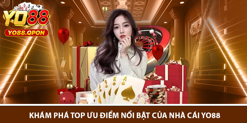 Khám phá top ưu điểm nổi bật của nhà cái Yo88