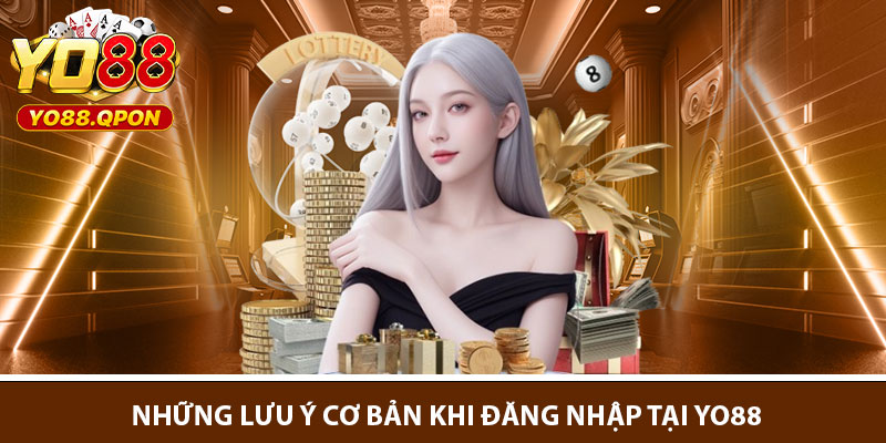 Những lưu ý cơ bản khi đăng nhập Yo88
